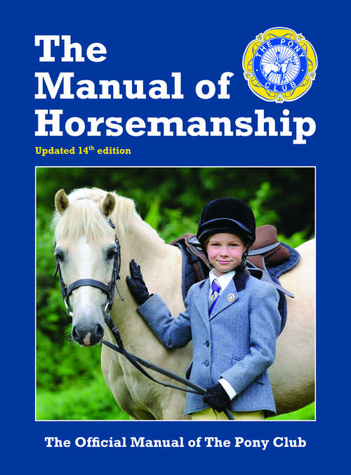 Book cover of The Manual Of Horsemanship: The Official Manual Of The Pony Club (14) (Pony Club Guide Ser.)