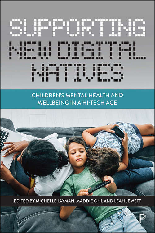 Book cover of Supporting New Digital Natives: Children’s Mental Health and Wellbeing in a Hi-Tech Age