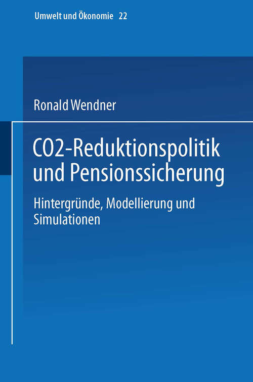 Book cover of CO2-Reduktionspolitik und Pensionssicherung: Hintergründe, Modellierung und Simulationen (1997) (Umwelt und Ökonomie #22)