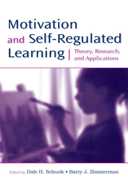 Book cover of Motivation and Self-Regulated Learning: Theory, Research, and Applications