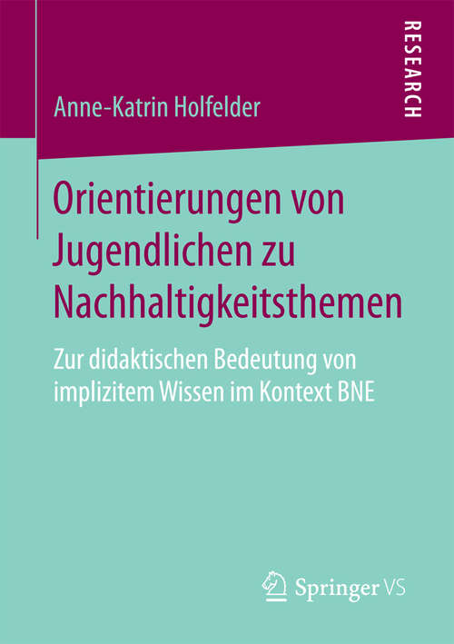 Book cover of Orientierungen von Jugendlichen zu Nachhaltigkeitsthemen: Zur didaktischen Bedeutung von implizitem Wissen im Kontext BNE