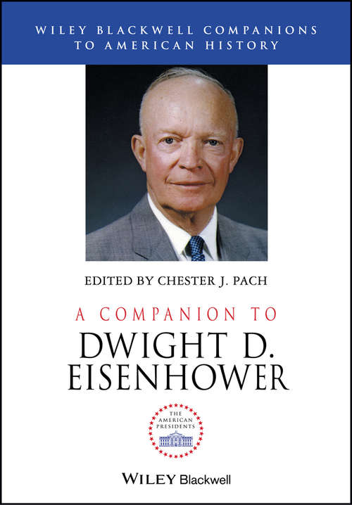 Book cover of A Companion to Dwight D. Eisenhower (Wiley Blackwell Companions to American History)