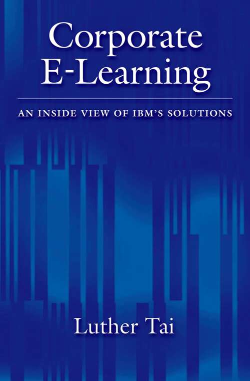 Book cover of Corporate E-Learning: An Inside View of IBM's Solutions