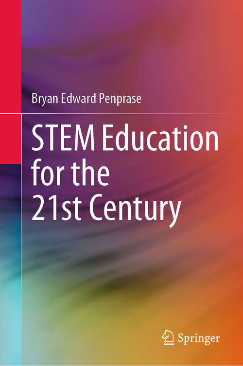 Book cover of STEM Education for the 21st Century (1st ed. 2020) (Springerbriefs In Education Ser.)
