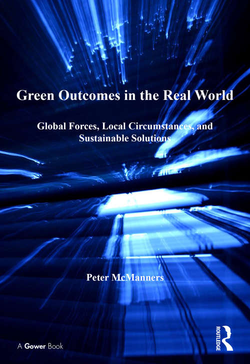 Book cover of Green Outcomes in the Real World: Global Forces, Local Circumstances, and Sustainable Solutions