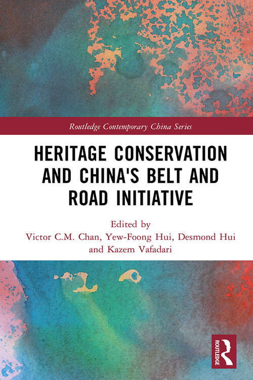 Book cover of Heritage Conservation and China's Belt and Road Initiative (Routledge Contemporary China Series)
