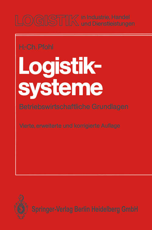 Book cover of Logistiksysteme: Betriebswirtschaftliche Grundlagen (4. Aufl. 1990) (Logistik in Industrie, Handel und Dienstleistungen)