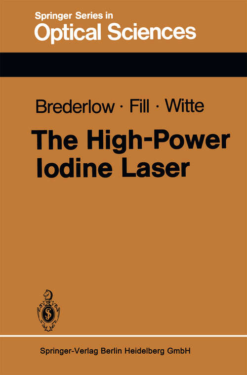 Book cover of The High-Power Iodine Laser (1983) (Springer Series in Optical Sciences #34)