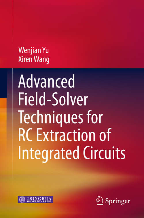 Book cover of Advanced Field-Solver Techniques for RC Extraction of Integrated Circuits (2014)