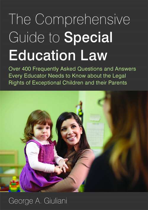 Book cover of The Comprehensive Guide to Special Education Law: Over 400 Frequently Asked Questions and Answers Every Educator Needs to Know about the Legal Rights of Exceptional Children and their Parents (PDF)