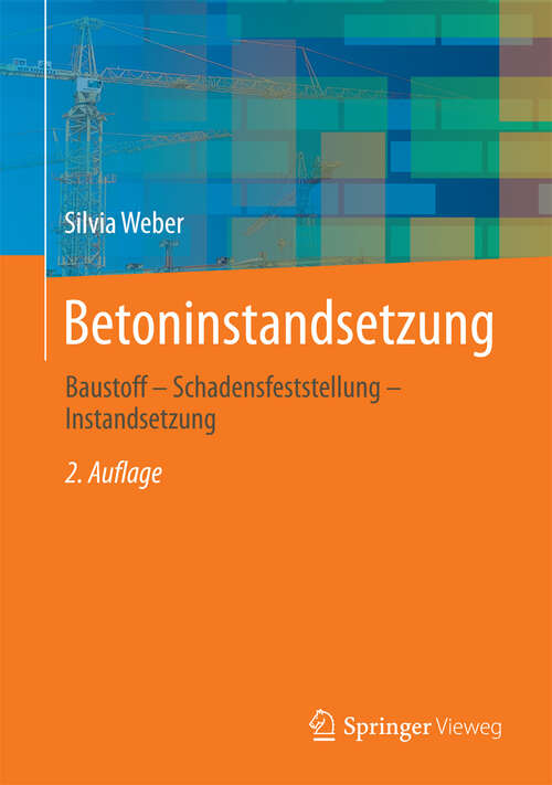 Book cover of Betoninstandsetzung: Baustoff - Schadensfeststellung - Instandsetzung (2. Aufl. 2013)