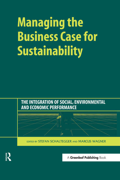 Book cover of Managing the Business Case for Sustainability: The Integration of Social, Environmental and Economic Performance