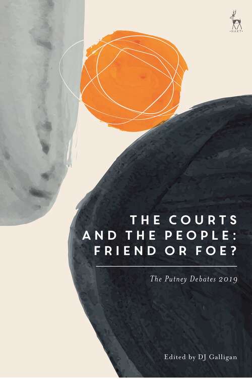 Book cover of The Courts and the People: Friend or Foe?: The Putney Debates 2019