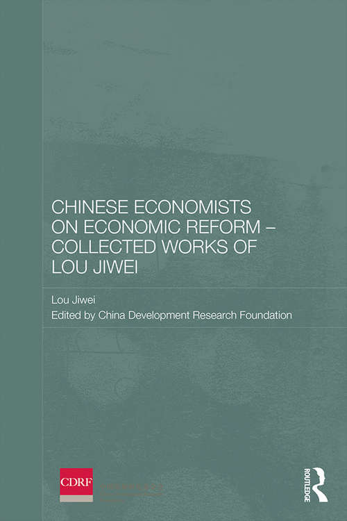 Book cover of Chinese Economists on Economic Reform - Collected Works of Lou Jiwei (Routledge Studies on the Chinese Economy)
