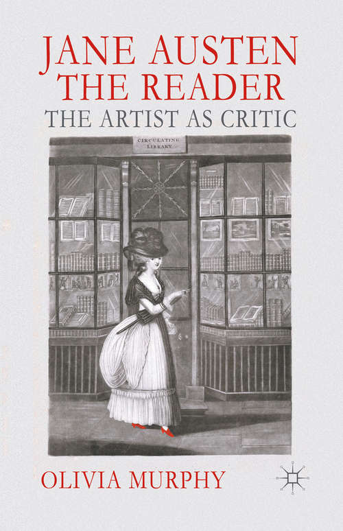 Book cover of Jane Austen the Reader: The Artist as Critic (2013)