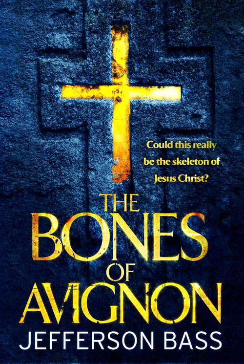 Book cover of The Bones of Avignon: A Body Farm Thriller (The Body Farm)