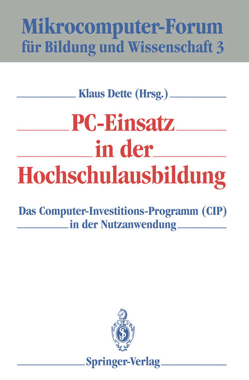 Book cover of PC-Einsatz in der Hochschulausbildung: Das Computer-Investitions-Programm (CIP) in der Nutzanwendung (1992) (Mikrocomputer-Forum für Bildung und Wissenschaft #3)