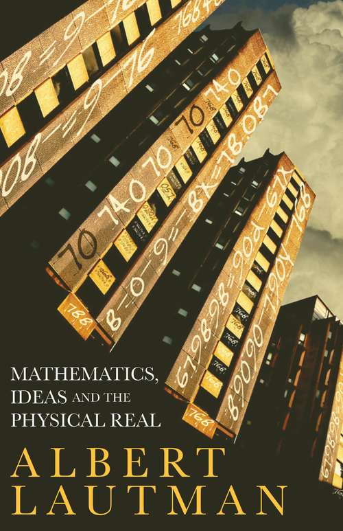 Book cover of Mathematics, Ideas and the Physical Real