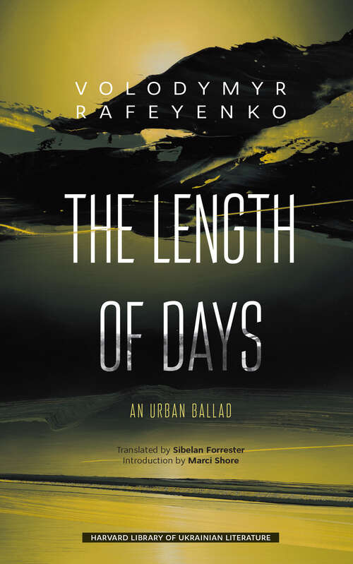 Book cover of The Length of Days: An Urban Ballad (Harvard Library of Ukrainian Literature #6)