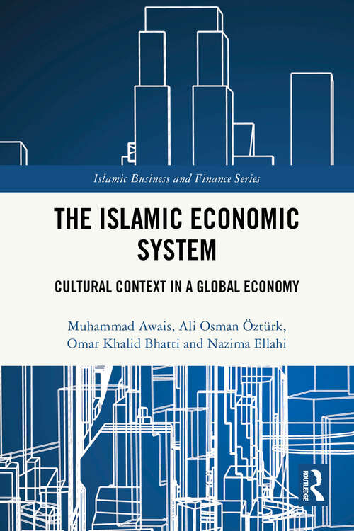 Book cover of The Islamic Economic System: Cultural Context in a Global Economy (Islamic Business and Finance Series)