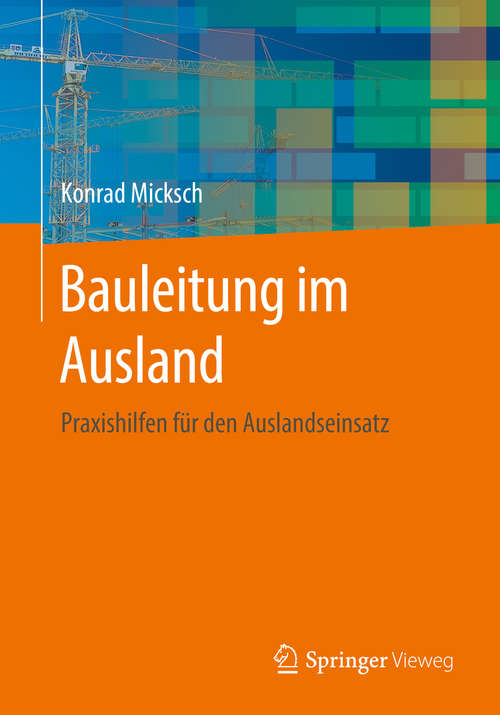 Book cover of Bauleitung im Ausland: Praxishilfen für den Auslandseinsatz (1. Aufl. 2016)