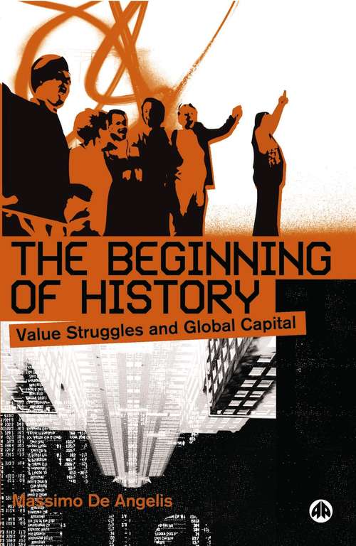 Book cover of The Beginning of History: Value Struggles and Global Capital