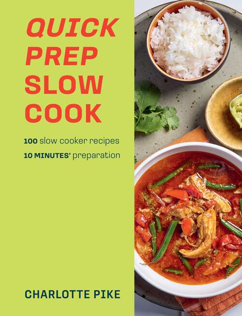 Book cover of Quick Prep Slow Cook: 100 slow cooker recipes, 10 minutes' preparation