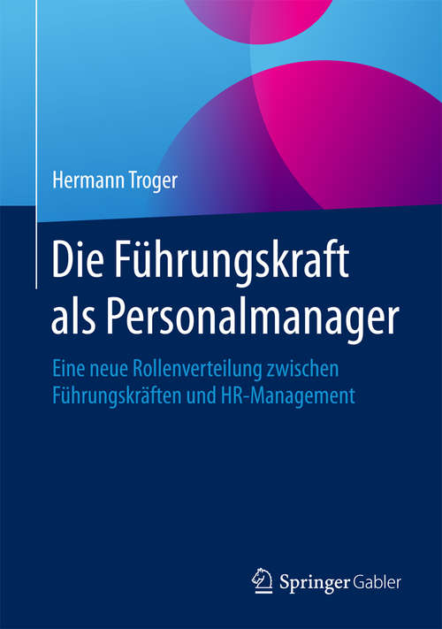 Book cover of Die Führungskraft als Personalmanager: Eine neue Rollenverteilung zwischen Führungskräften und HR-Management