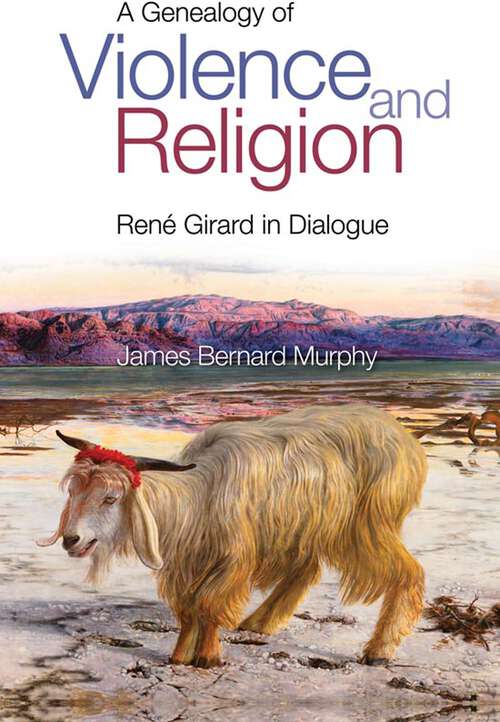 Book cover of A Genealogy of Violence and Religion: Rene Girard in Dialogue