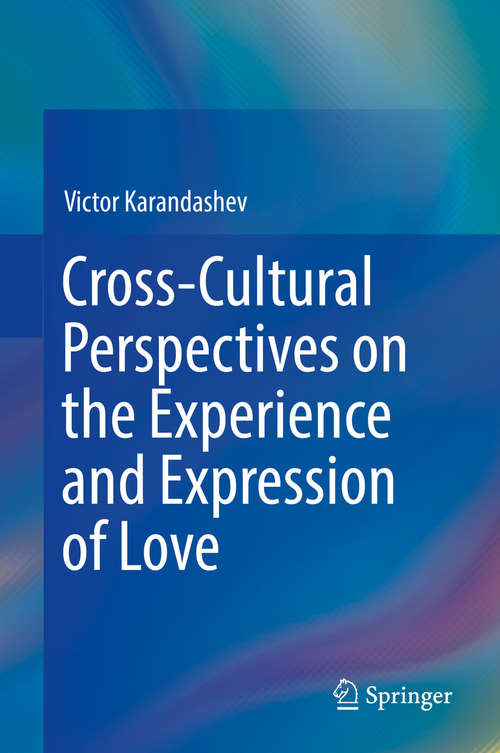 Book cover of Cross-Cultural Perspectives on the Experience and Expression of Love (1st ed. 2019)