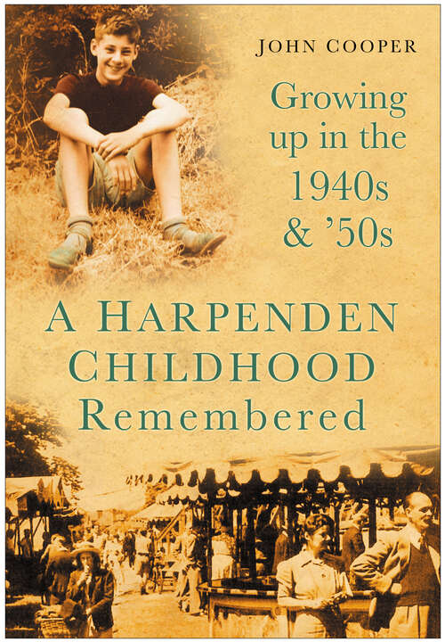 Book cover of A Harpenden Childhood Remembered: Growing Up in the 1940s & 50s