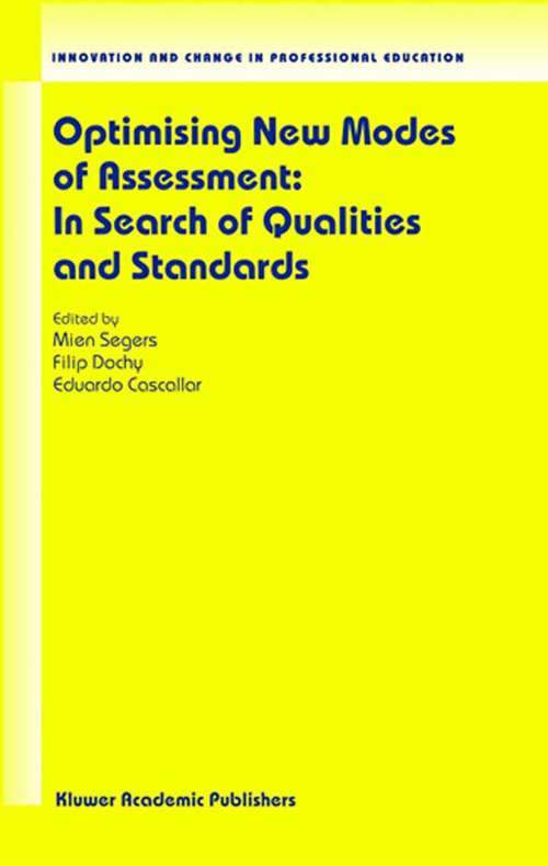 Book cover of Optimising New Modes of Assessment: In Search of Qualities and Standards (2003) (Innovation and Change in Professional Education #1)