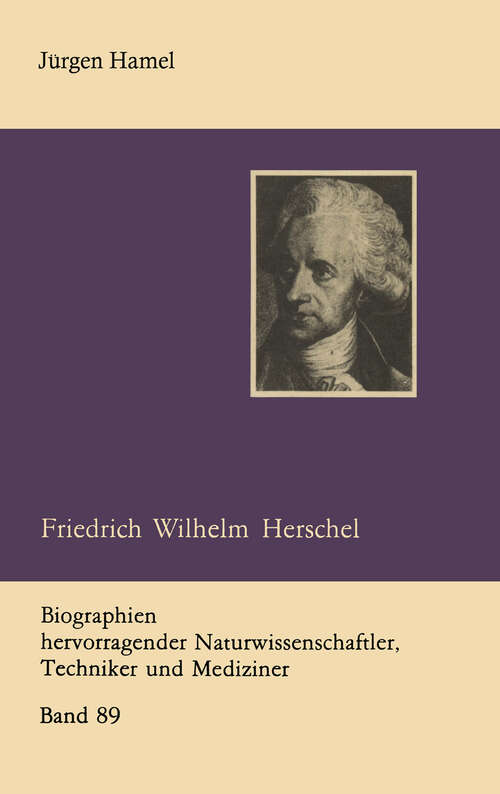 Book cover of Friedrich Wilhelm Herschel (1988) (Biographien hervorragender Naturwissenschaftler, Techniker und Mediziner #89)
