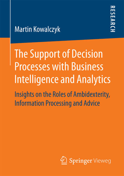 Book cover of The Support of Decision Processes with Business Intelligence and Analytics: Insights on the Roles of Ambidexterity, Information Processing and Advice