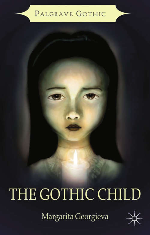 Book cover of The Gothic Child (2013) (Palgrave Gothic)