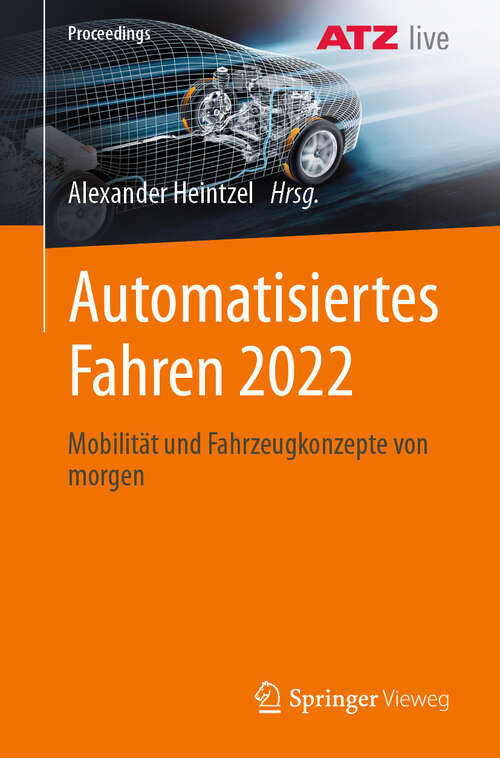 Book cover of Automatisiertes Fahren 2022: Mobilität und Fahrzeugkonzepte von morgen (2024) (Proceedings)