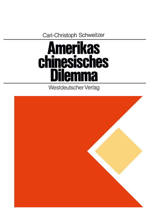 Book cover of Amerikas chinesisches Dilemma: Fallstudie über außenpolitische Entscheidungen in einer offenen Gesellschaft (1969)