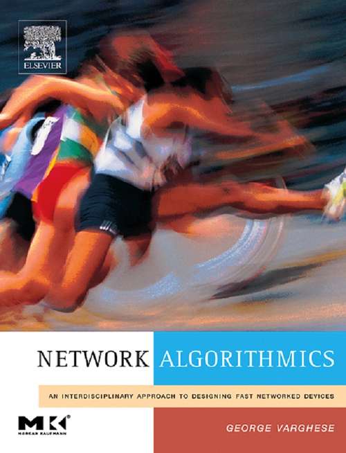 Book cover of Network Algorithmics: An Interdisciplinary Approach to Designing Fast Networked Devices (ISSN)