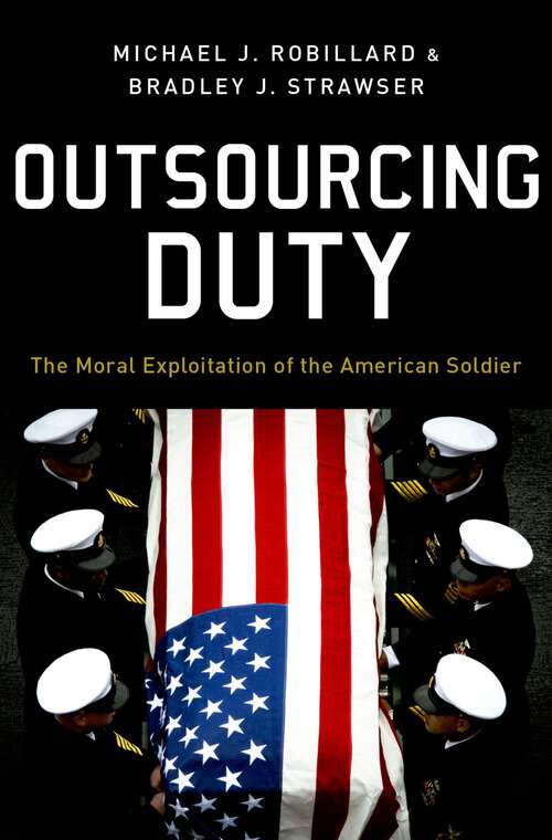 Book cover of Outsourcing Duty: The Moral Exploitation of the American Soldier