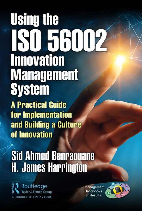Book cover of Using the ISO 56002 Innovation Management System: A Practical Guide for Implementation and Building a Culture of Innovation (Management Handbooks for Results)
