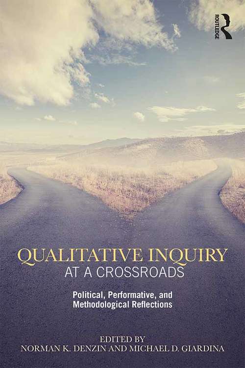 Book cover of Qualitative Inquiry at a Crossroads: Political, Performative, and Methodological Reflections (International Congress of Qualitative Inquiry Series)