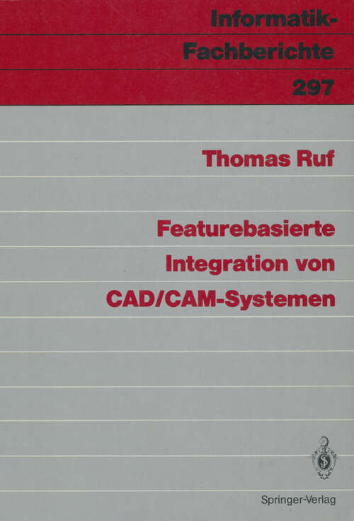 Book cover of Featurebasierte Integration von CAD/CAM-Systemen (1991) (Informatik-Fachberichte #297)