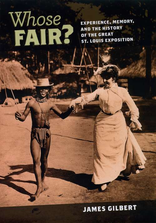 Book cover of Whose Fair?: Experience, Memory, and the History of the Great St. Louis Exposition