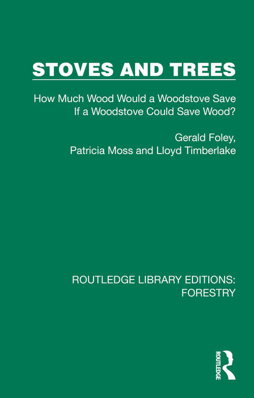 Book cover of Stoves and Trees: How Much Wood Would a Woodstove Save If a Woodstove Could Save Wood? (Routledge Library Editions: Forestry)