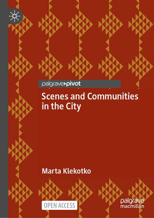 Book cover of Scenes and Communities in the City (1st ed. 2024)