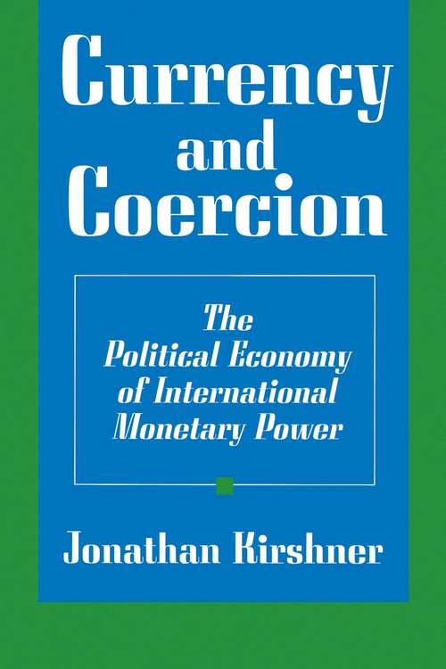 Book cover of Currency and Coercion: The Political Economy of International Monetary Power
