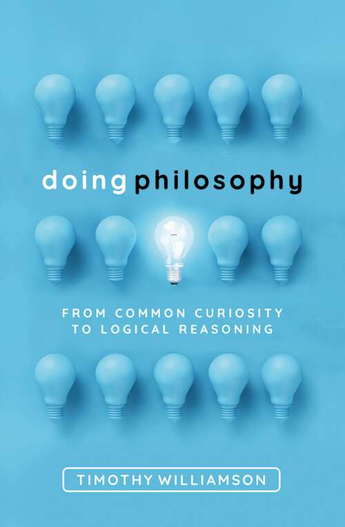 Book cover of Doing Philosophy: From Common Curiosity to Logical Reasoning