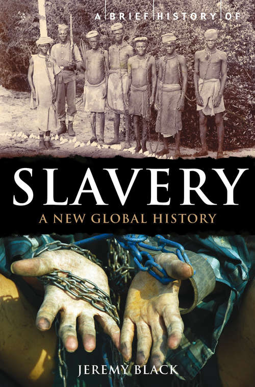 Book cover of A Brief History of Slavery: A New Global History (Brief Histories)