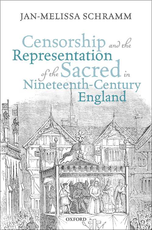 Book cover of Censorship and the Representation of the Sacred in Nineteenth-Century England