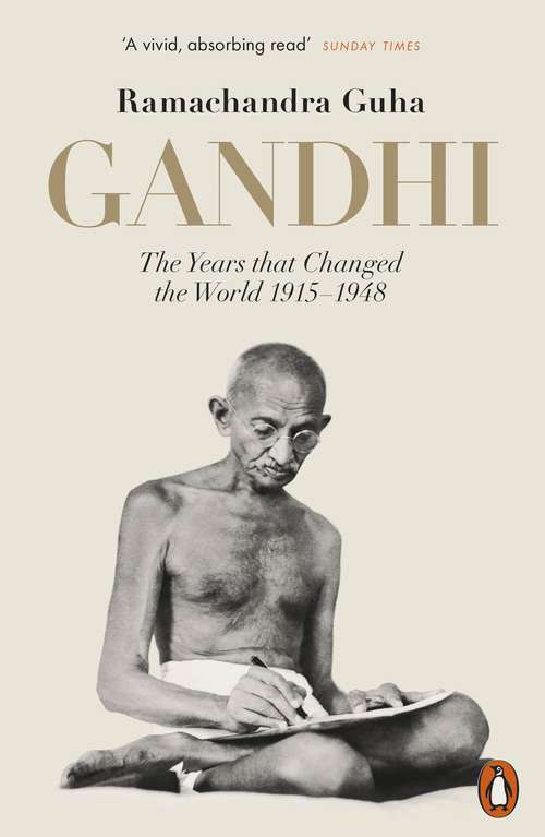 Book cover of Gandhi 1914-1948: The Years That Changed the World